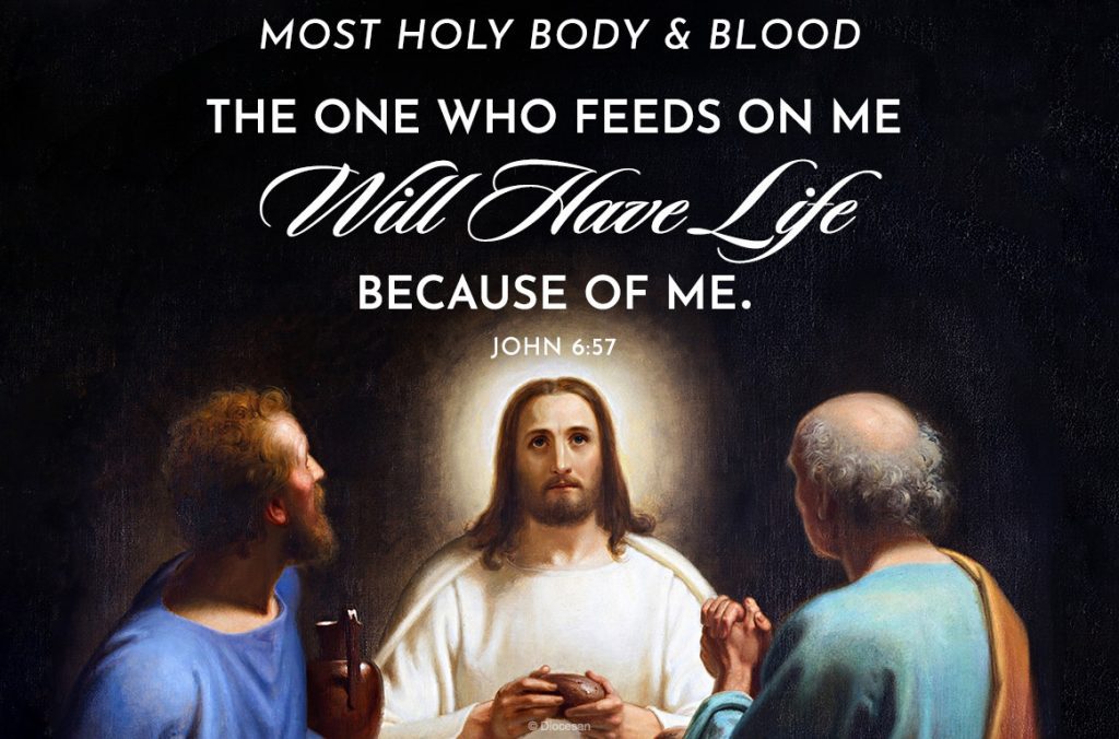 The one who feeds on me will have life because of me. John 6:57 The Feast of Corpus Christi. The Most Holy Body and Blood of Christ. Jesus sharing bread and wine with His disciples.