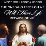 The one who feeds on me will have life because of me. John 6:57 The Feast of Corpus Christi. The Most Holy Body and Blood of Christ. Jesus sharing bread and wine with His disciples.